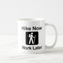Hike Now Work Later Coffee Mug