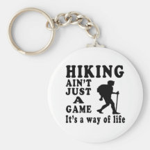 Hiking Ain't Just A Game It's A Way Of Life Key Chains
