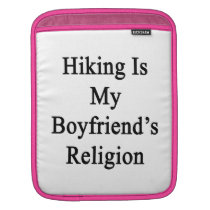 Hiking Is My Boyfriend's Religion ipad sleeves