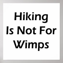 Hiking Is Not For Wimps Posters