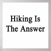 Hiking Is The Answer Print
