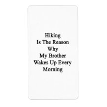 Hiking Is The Reason Why My Brother Wakes Up Every Personalized Shipping Labels