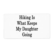 Hiking Is What Keeps My Daughter Going Shipping Label