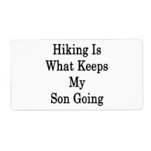 Hiking Is What Keeps My Son Going Personalized Shipping Label