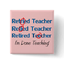 Hilarous Retired Teacher Gifts Pin