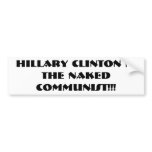 Hillary Clinton is the Naked Communist!!! Bumper Sticker