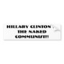 Hillary Clinton is the Naked Communist!!! Bumper Sticker