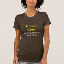 Hillary says Squirrel makes for good vittles! Tshirts