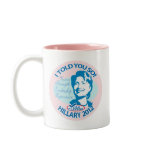 Hillary- Told You So 2012 by ButtonZUP Coffee Mug