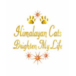 Himalayan Cats Brighten My Life t-shirts