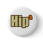 Hip to be Squared the nerdy way Pinback Buttons