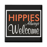 HIPPIES Always Welcome Refrigerator Magnets