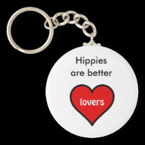 Hippies are Better Lovers keychains