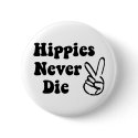Hippies Never Die buttons