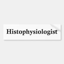 histophysiologist bumper stickers