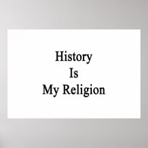 History Is My Religion Print