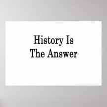 History Is The Answer Poster