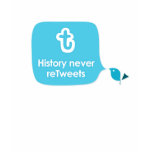 History never reTweets t-shirts