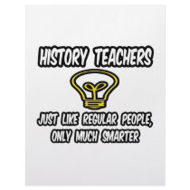History Teachers...Regular People, Only Smarter