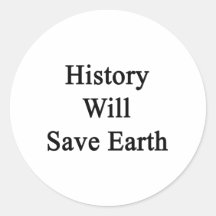 History Will Save Earth Round Stickers