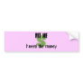 Hit me I need the money Bumper Stickers