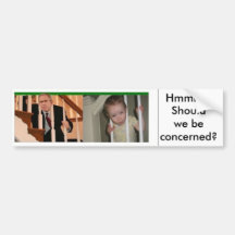Hmmm... Should we be concerned? Bumper Sticker