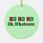 Ho Ho Ho Oh Whatever Christmas Tree Ornaments