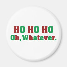 Ho Ho Ho Oh Whatever Refrigerator Magnet