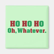 Ho Ho Ho Oh Whatever Refrigerator Magnets
