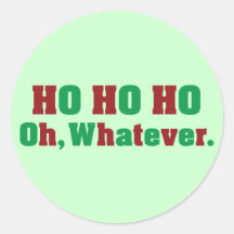 Ho Ho Ho Oh Whatever Round Sticker