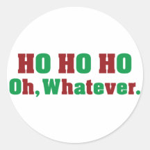 Ho Ho Ho Oh Whatever Round Stickers