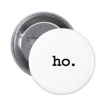ho. pinback button
