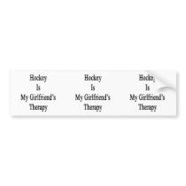 Hockey Is My Girlfriend's Therapy Bumper Sticker