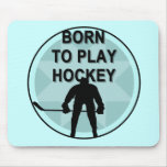 Hockey Player Born to Play Tshirts and Gifts Mouse Pads