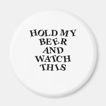 Hold My Beer Fridge Magnet