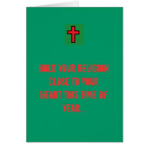Hold your religion close to your heart ... greeting cards