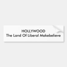 HOLLYWOODThe Land Of Liberal Makebelieve Bumper Sticker