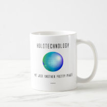 Holotechnology. Not just another pretty phase. 1 mugs