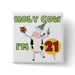 Holy Cow I'm 21 Birthday Tshirts and Gifts Pin