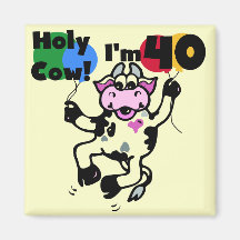 Holy Cow I'm 40 Tshirts and Gifts Magnet