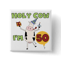 Holy Cow I'm 50 Birthday Tshirts and Gifts Buttons