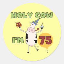 Holy Cow I'm 75 Birthday T-shirts and Gifts Round Sticker