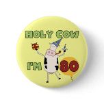 Holy Cow I'm 80 Birthday T-shirts and Gifts Button