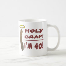 Holy Crap I'm 40! Mugs