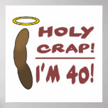 Holy Crap I'm 40! Print