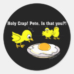 Holy Crap! Pete, is that you? Round Sticker