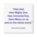 Holy God, Holy Mighty One, Holy Immortal One... Refrigerator Magnet