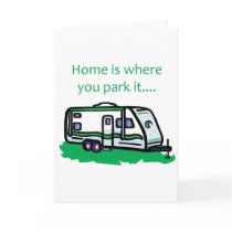 Home is where you park it. cards