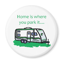 Home is where you park it. refrigerator magnet