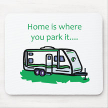 Home is where you park it. mousepads